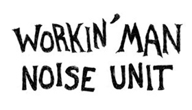 Workin’ Man Noise Unit