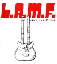 L.A.M.F. - Ambient Metal