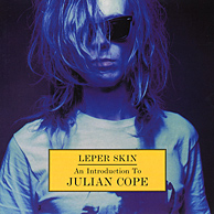 Julian Cope - Leper Skin - An Introduction To...