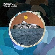 Matt Baldwin - Paths Of Ignition