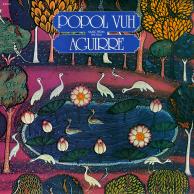 Popol Vuh - Music From The Film Aguirre