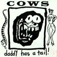 The Cows - Daddy Has A Tail!