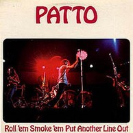 Patto - Roll ’em Smoke ’em Put Another Line Out