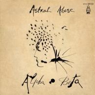 Alpha Beta - Astral Abuse/Who Killed?