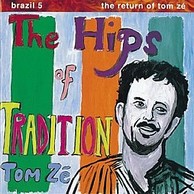 Tom Zé - The Hips Of Tradition