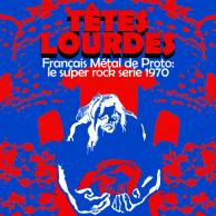 Various Artists - Têtes Lourdes: Français Metal de Proto: Le Super Rock Serie 1970