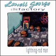 Lowell George & The Factory - Lightning Rod Man