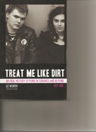 Various - Treat Me Like Dirt: An Oral HistoryOf Punk in Toronto and Beyond 1977-1981