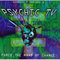 Psychic TV - Force the Hand of Chance
