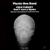 Plastic Ono Band - Cold Turkey/Don't Worry Kyoko