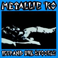 Iggy And The Stooges - Metallic K.O.